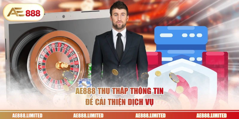 AE888 thu thập thông tin để cải thiện dịch vụ