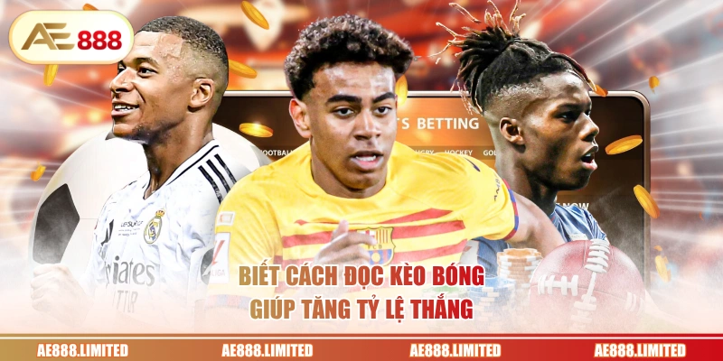 Biết cách đọc kèo bóng giúp tăng tỷ lệ thắng