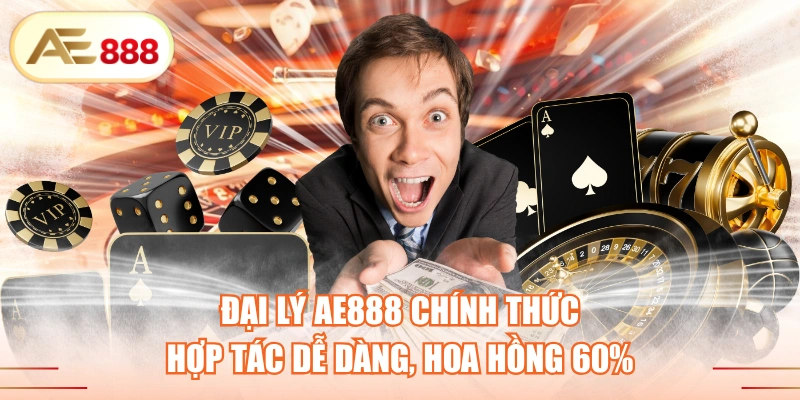 Đại Lý AE888 Chính Thức - Hợp Tác Dễ Dàng, Hoa Hồng 60%