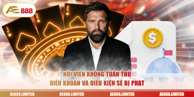 Hội viên không tuân thủ điều khoản và điều kiện sẽ bị phạt