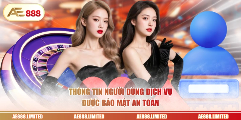 Thông tin người dùng dịch vụ được bảo mật an toàn
